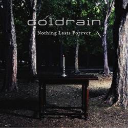 Coldrain (JAP) : Nothing Lasts Forever